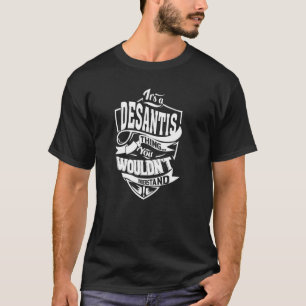 It's a DESANTIS Thing T-Shirt