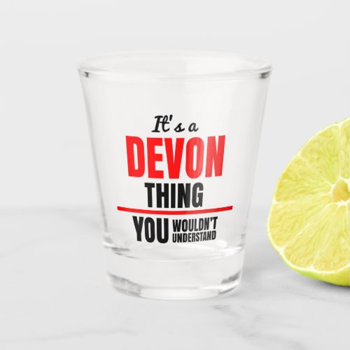 Its a Devon thing you wouldnt understand Shot Glass