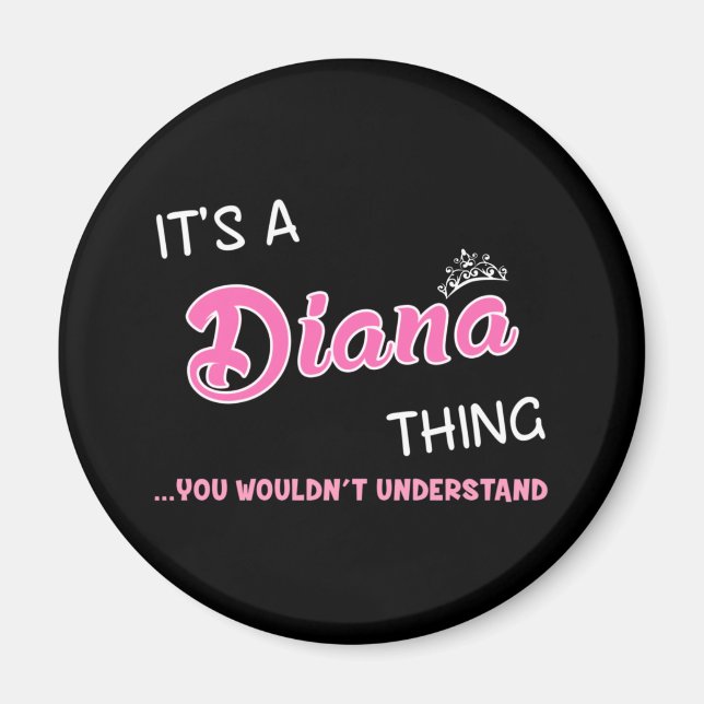 It's a Diana thing you wouldn't understand name Magnet (Front)