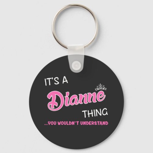 Its a Dianne thing you wouldnt understand Keychain