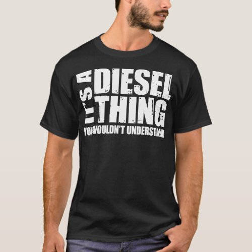 Its A Diesel Thing Diesel Truck Gift Roll Coal T_Shirt