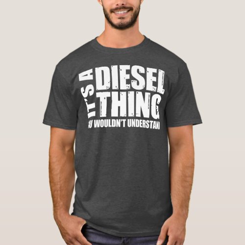 Its A Diesel Thing Diesel Truck Gift Roll Coal T_Shirt