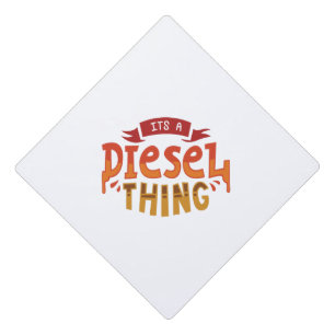 It's A Diesel Thing Truck Driver Trucker Gift Graduation Cap Topper