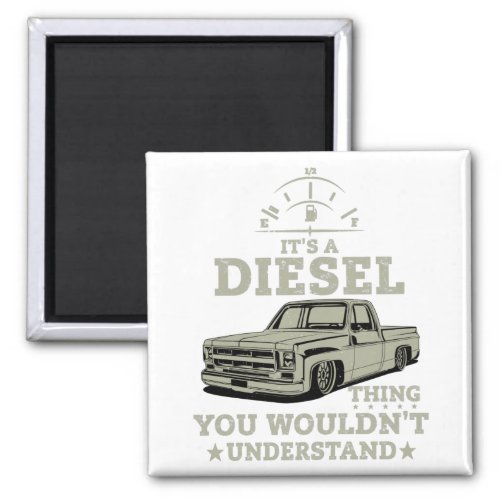 Its A Diesel Thing You Wouldnt Understand Square Magnet