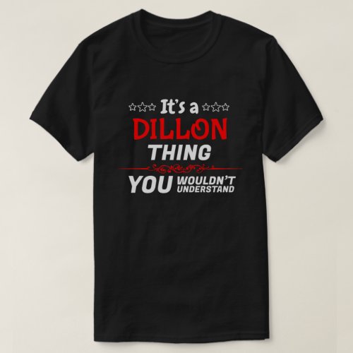 Its a Dillon thing you wouldnt understand name G T_Shirt