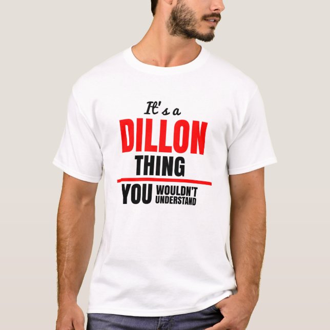 It's a Dillon thing you wouldn't understand name T-Shirt (Front)