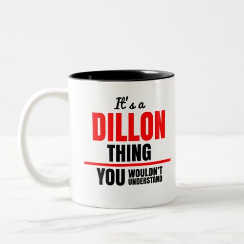 Its a Dillon thing you wouldnt understand name Two_Tone Coffee Mug
