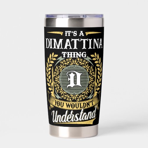 It's a DIMATTINA Thing You Wouldn't Understand Insulated Tumbler