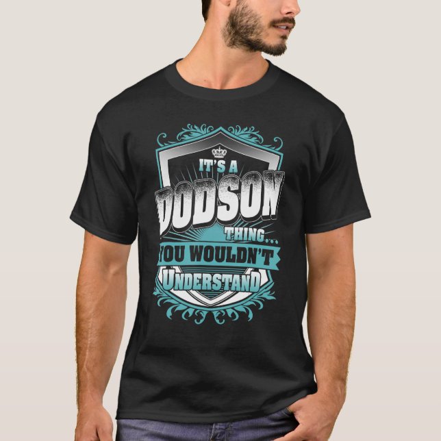It's A DODSON Thing You Wouldn't Understand Classi T-Shirt (Front)