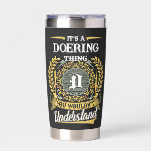It's a DOERING Thing You Wouldn't Understand Insulated Tumbler