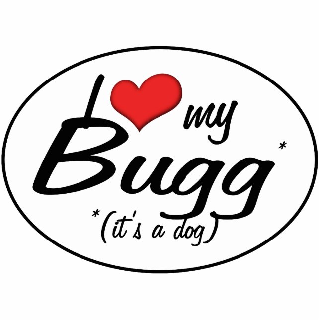 It's a Dog! I Love My Bugg Cutout (Front)