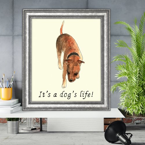 Its a Dogs Life Quote and Cute Dog Watercolor Poster