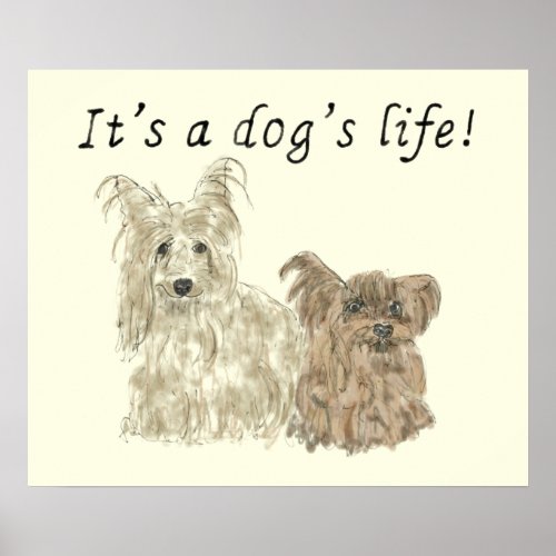 Its a Dogs Life Yorkshire terriers Dog Art Quote Poster