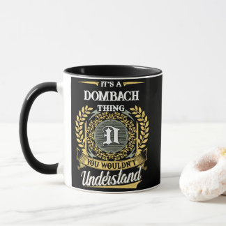 It's a DOMBACH Thing You Wouldn't Understand Mug