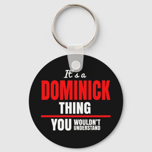 Its a Dominick thing you wouldnt understand Keychain