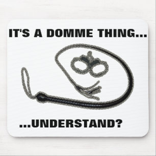 IT'S A DOMME THING MOUSE PAD