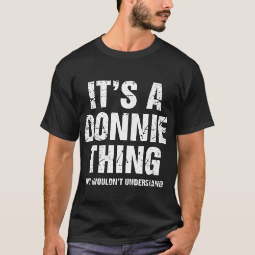 Its A Donnie Thing You Wouldnt Understand T_Shirt