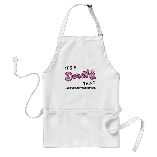 It's a Dorothy thing you wouldn't understand Adult Apron (Front)