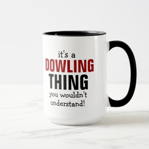 Its a Dowling thing you wouldnt understand Mug