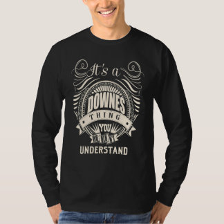 It's a DOWNES thing you wouldn't understand   T-Shirt