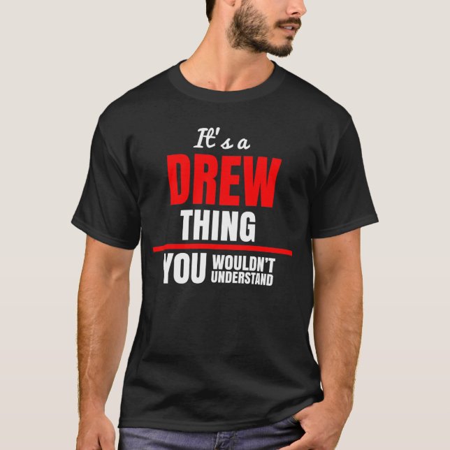 It's a Drew thing you wouldn't understand T-Shirt (Front)