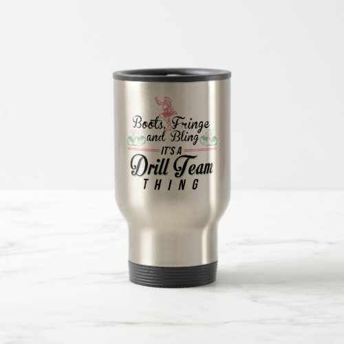 Its a Drill Team Thing Travel Mug