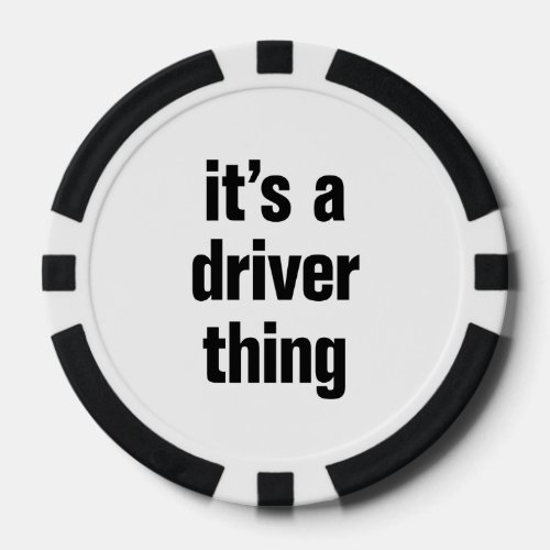 its a driver thing poker chips