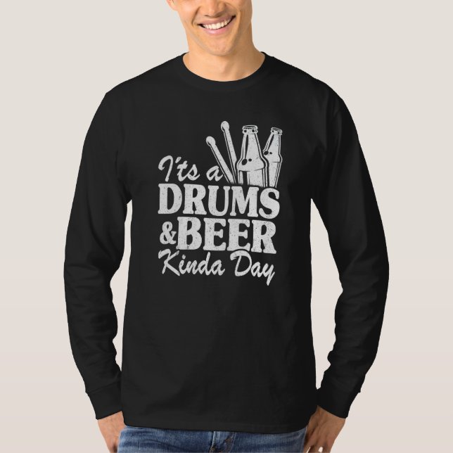 It's A Drums & Beer Kinda Day Percussionist Dad Dr T-Shirt (Front)