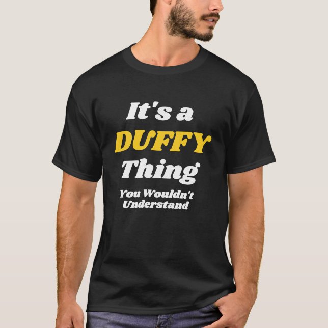 IT'S A DUFFY THING YOU WOULDNu2019T UNDERSTAND Fam T-Shirt (Front)