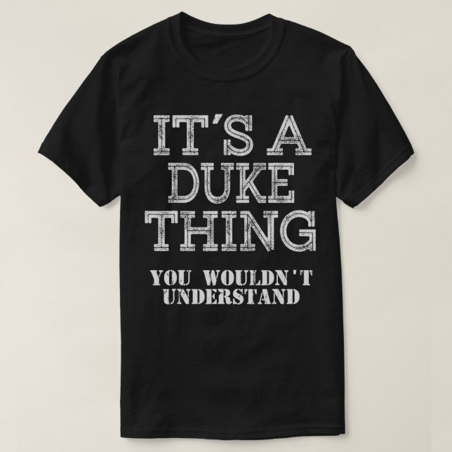Its A DUKE Thing You Wouldnt Understand Matching F T-Shirt (Design Front)