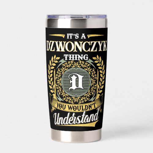 It's a DZWONCZYK Thing You Wouldn't Understand Insulated Tumbler