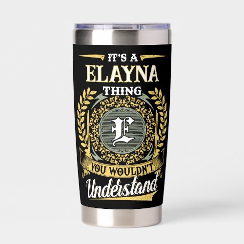 It's a ELAYNA Thing You Wouldn't Understand Insulated Tumbler