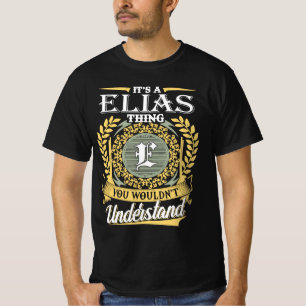 It's A Elias Thing You Couldn't Understand T-Shirt