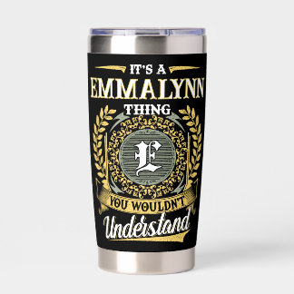 It's a EMMALYNN Thing You Wouldn't Understand Insulated Tumbler