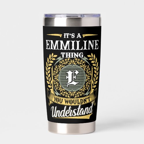 It's a EMMILINE Thing You Wouldn't Understand Insulated Tumbler