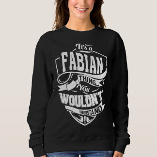 It's a FABIAN Thing Gifts Sweatshirt