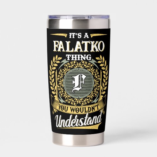 It's a FALATKO Thing You Wouldn't Understand Insulated Tumbler