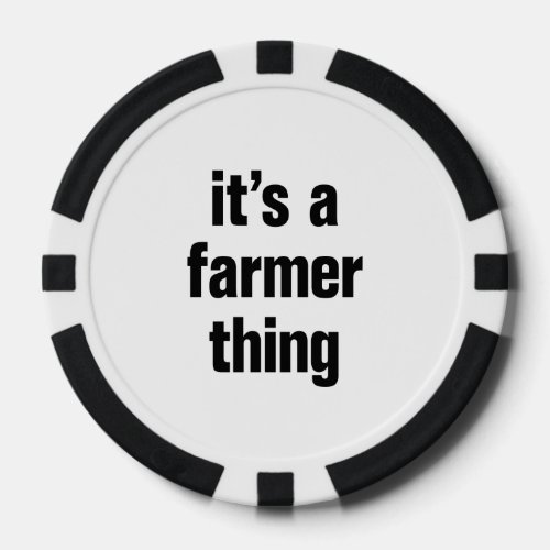 its a farmer thing poker chips