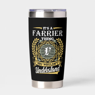 It's a Farrier Thing You Wouldn't Understand Insulated Tumbler