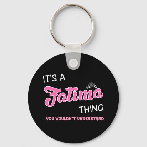 Its a Fatima thing you wouldnt understand Keychain