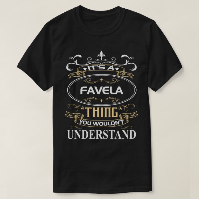 It's A Favela Thing You Wouldn't Understand T-Shirt (Design Front)