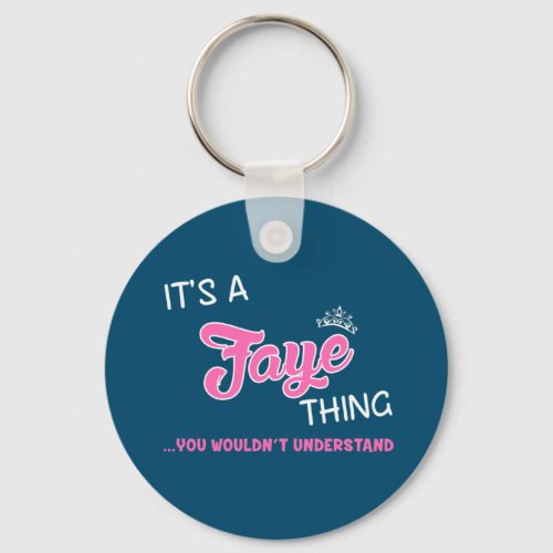 Its a Faye thing you wouldnt understand Keychain