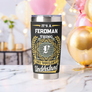 It's a FERDMAN Thing You Wouldn't Understand Insulated Tumbler