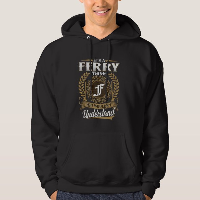 It's A FERRY Thing You Wouldn't Understand Name Cl Hoodie (Front)