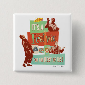 It's a Festivus for the Rest of Us Button