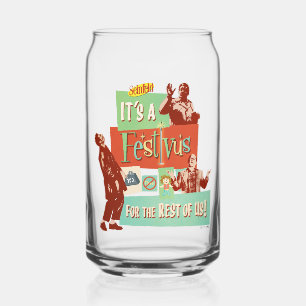 It's a Festivus for the Rest of Us Can Glass
