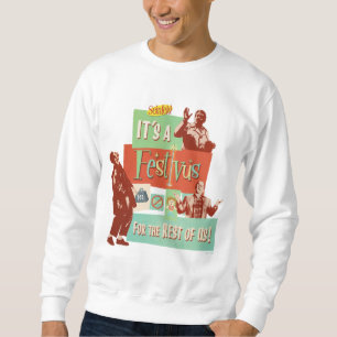 It's a Festivus for the Rest of Us Sweatshirt