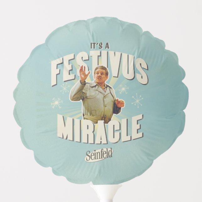 It's a Festivus Miracle Balloon (Front)