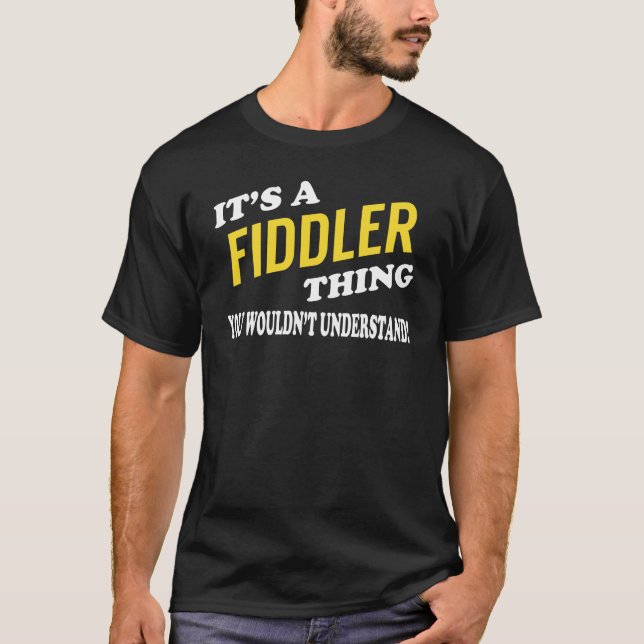 It's a FIDDLER Thing You Wouldn't Understand T-Shirt (Front)