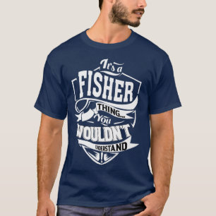 It's a FISHER Thing Gifts  T-Shirt
